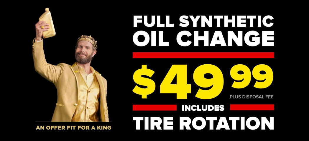Every oil change includes a tire rotation. An offer fit for a king. Full synthetic. $49.99 Plus Disposal fee